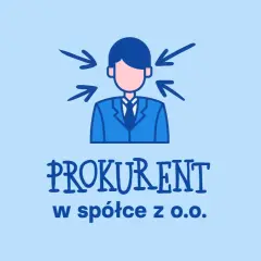 Ilustracja przedstawia mężczyznę w garniturze, na którego skierowane są strzałki. Pod spodem napis: "Prokurent kto to w spółce z o.o.".