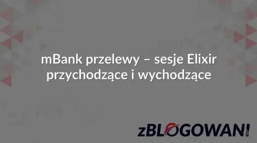 Kiedy księguje się przelew? Sesje Elixir i szybsze opcje