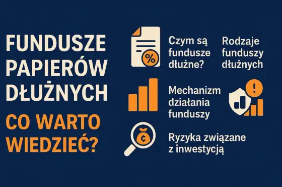 Fundusze dłużne i obligacje - jak je czytać przed inwestycją
