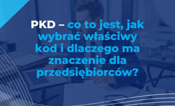 PKD - co to jest, jak wybrać właściwy kod i dlaczego ma znaczenie dla przedsiębiorców? Mężczyzna w garniturze analizuje dokumenty.
