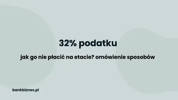32% podatku. Jak uniknąć płacenia go na tym etapie? Omówienie sposobów na drugi próg podatkowy.